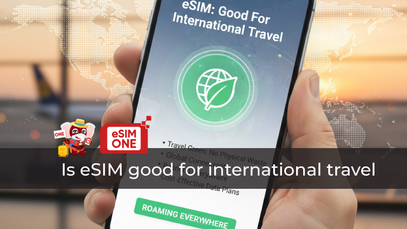 Is eSIM good for international travel