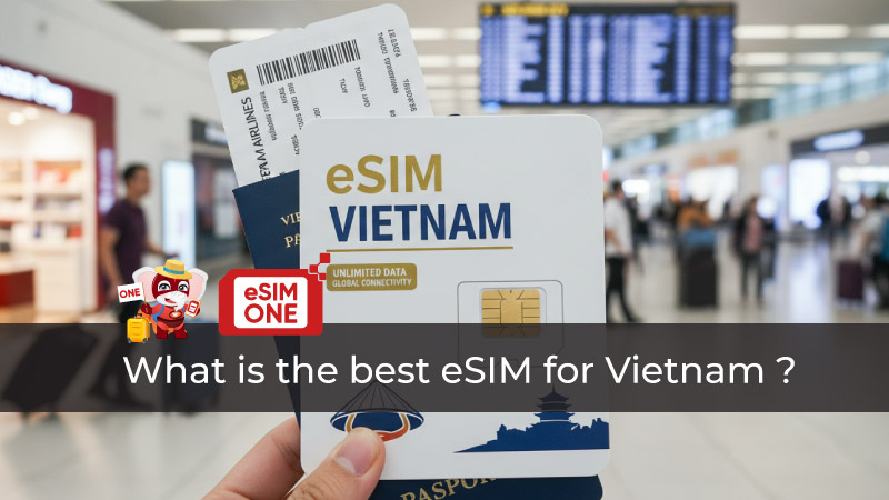 What is the best eSIM for Vietnnam, eSIM roaming in Vietnam